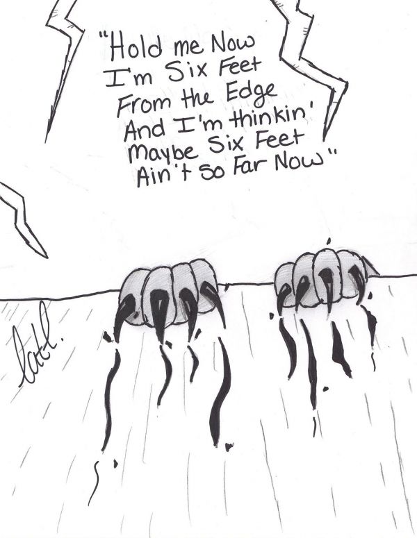 Six Feet From the Edge - By CatC
This piece was inspired by the song "Six Feet From the Edge" by Creed. It has been stuck in my head for quite some time and this was what came out on paper... I will hopefully be coloring it sometime...
